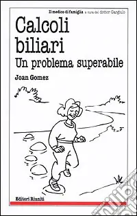 Calcoli biliari. Un problema superabile Reso Gratuito