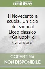 Il Novecento a scuola. Un ciclo di lezioni al Liceo classico «Galluppi» di Catanzaro Saldi