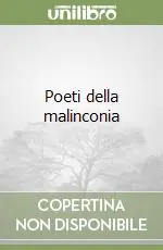 Non Perdere Poeti della malinconia