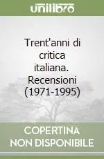 Acquista Ora Trent‘anni di critica italiana. Recensioni (1971-1995)