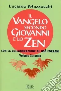 Il Vangelo secondo Giovanni e lo zen. Vol. 2 Subito Disponibile