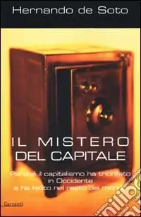 Il mistero del capitale. Perché il capitalismo ha trionfato in Occidente e ha fallito nel resto del mondo Ultime Pezzi