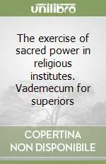 The exercise of sacred power in religious institutes. Vademecum for superiors Promo Stagionale