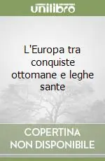 Super Prezzo L‘Europa tra conquiste ottomane e leghe sante