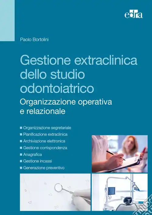 Gestione extraclinica dello studio odontoiatrico. Organizzazione operativa e relazionale. Con CD-ROM Must-Have