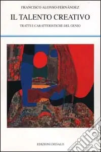 Il talento creativo. Tratti e caratteristiche del genio Occasione Imperdibile