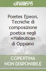 Popolare Poietes Epeon. Tecniche di composizione poetica negli «Halieutica» di Oppiano