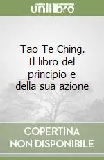 Tao Te Ching. Il libro del principio e della sua azione Compra Adesso