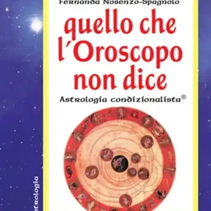 Offerta Lampo Quello che l‘oroscopo non dice. Astrologia condizionalista