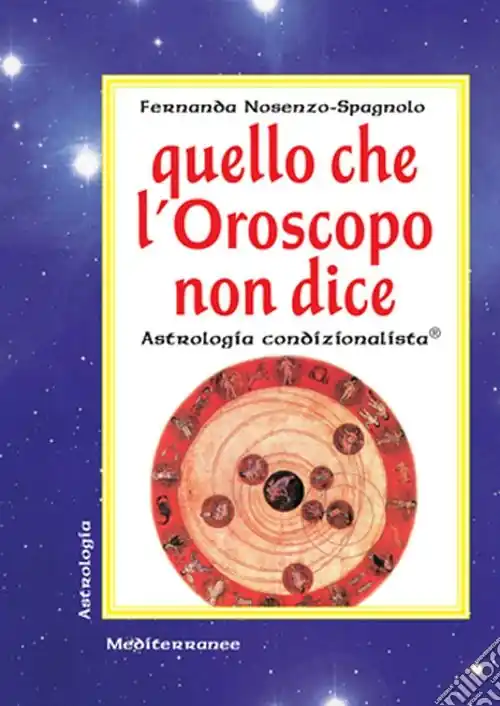 Offerta Lampo Quello che l‘oroscopo non dice. Astrologia condizionalista