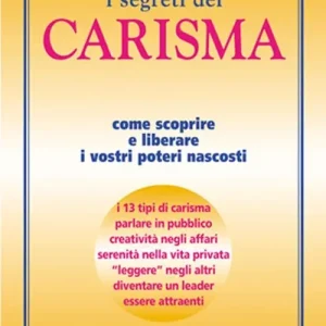 Spedizione Espresso I segreti del carisma. Come scoprire e liberare i vostri poteri nascosti