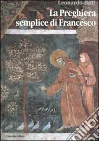 Popolare La preghiera semplice di Francesco. Un messaggio di pace per il mondo attuale