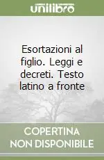 Must-Have Esortazioni al figlio. Leggi e decreti. Testo latino a fronte