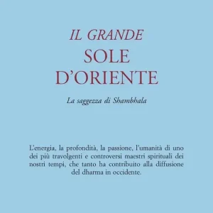 Il grande sole d‘Oriente. La saggezza di Shambhala Compra Adesso