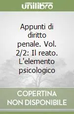 Appunti di diritto penale. Vol. 2/2 Il reato. L‘elemento psicologico Esclusivo