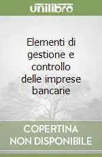 Ultima Occasione Elementi di gestione e controllo delle imprese bancarie