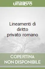 Lineamenti di diritto privato romano Acquista Ora
