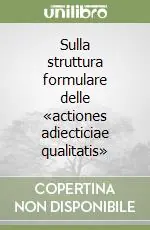 Sulla struttura formulare delle «actiones adiecticiae qualitatis» Vendita Finale