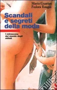 Scandali e segreti della moda. I retroscena del mondo degli stilisti Economico