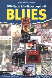 Ordina Subito 100 dischi ideali per capire il blues