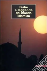 Offerta Speciale Fiabe e leggende dal mondo islamico