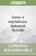 Genio e regolatezza. Aleksandr Borodin Consegna Rapida