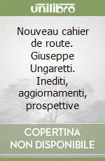 Di Tendenza Nouveau cahier de route. Giuseppe Ungaretti. Inediti, aggiornamenti, prospettive