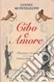 Cibo e amore. Passioni e ricette Compra Online