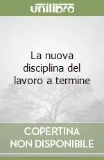 La nuova disciplina del lavoro a termine Professionale
