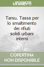 Tarsu. Tassa per lo smaltimento dei rifiuti solidi urbani interni Affare
