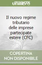 Bestseller Il nuovo regime tributario delle imprese partecipate estere (CFC)