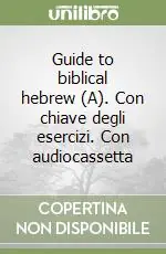Prezzo Di Fabbrica Guide to biblical hebrew (A). Con chiave degli esercizi. Con audiocassetta