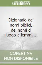 Dizionario dei nomi biblici, dei nomi di luogo e lemmi... A Buon Prezzo