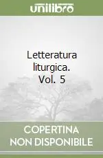Letteratura liturgica. Vol. 5 Compra Oggi Stesso
