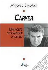 Vendita Finale Carver. Un‘acuta sensazione di attesa