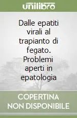 Dalle epatiti virali al trapianto di fegato. Problemi aperti in epatologia Spedizione Espresso