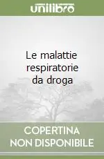 Esclusivo Le malattie respiratorie da droga