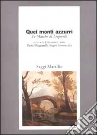 Economico Quei monti azzurri. Le Marche di Leopardi