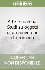 Direttamente Dal Produttore Arte e materia. Studi su oggetti di ornamento in età romana