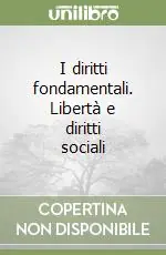 I diritti fondamentali. Libertà e diritti sociali Solo Oggi