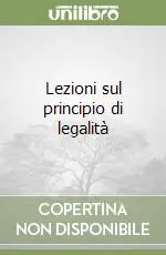 Lezioni sul principio di legalità Subito Disponibile