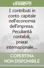I contributi in conto capitale nell‘economia dell‘impresa. Peculiarità contabili, prassi internazionale ed indagini empiriche Direttamente Dal Produttore