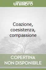 Coazione, coesistenza, compassione Nuovo Arrivo