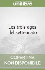 Les trois ages del settennato Miglior Prezzo