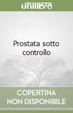Prostata sotto controllo Solo Oggi