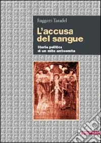 L‘accusa del sangue. Storia politica di un mito antisemita Spedizione Espresso