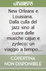 Spedito Oggi New Orleans e Louisiana. Dalla culla del jazz sino al cuore delle musiche cajun e zydeco un viaggio a tempo di funky e rock‘n‘roll nella misteriosa terra creola