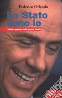 Solo Oggi Lo Stato sono io. L‘ultimo governo della guerra fredda