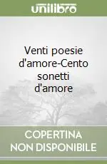 Venti poesie d‘amore-Cento sonetti d‘amore Ultimissimo Modello