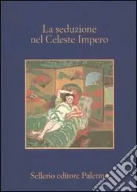 Vendita Finale La seduzione nel celeste impero